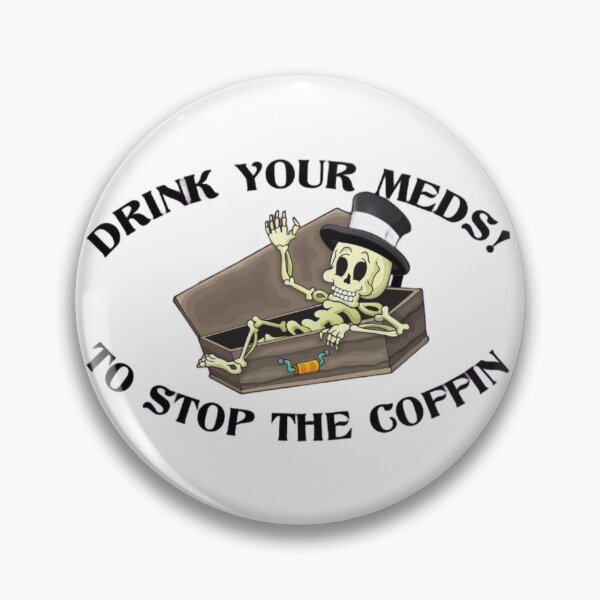 Item preview, Drink your meds! to stop the coffin designed and sold by OneNOne.