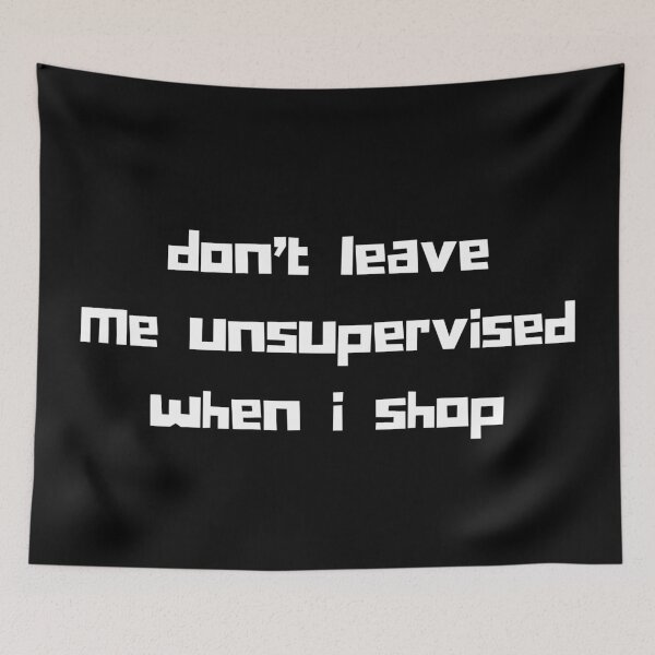 Item preview, Don't Leave Me Unsupervised When I Shop. Funny Gift For Those That Love To Shop. Gift for Christmas. White designed and sold by That Cheeky Tee.