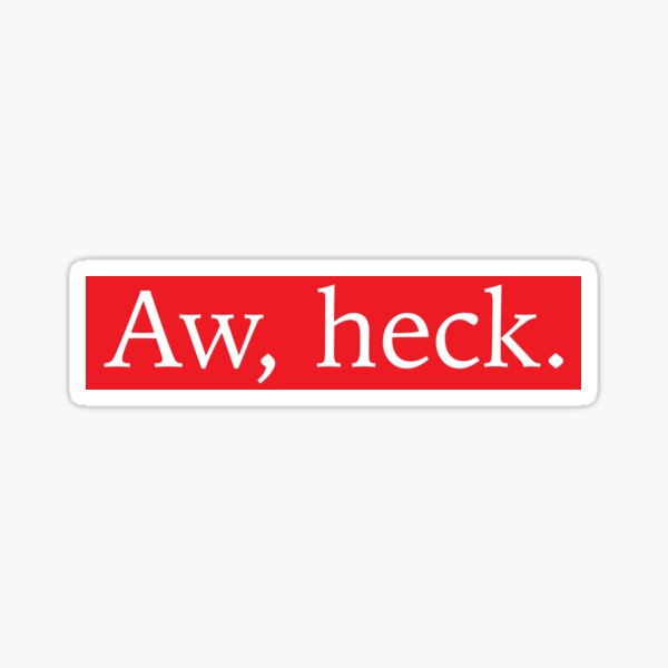 Aw, heck. Sticker