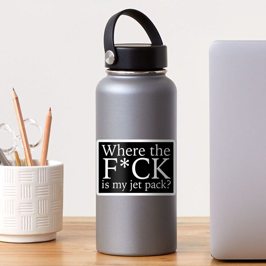 Where the F*CK is my jet pack? Sticker