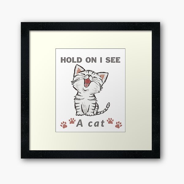 Item preview, Cat Lover Cat Mom Funny Hold On I See A Cat designed and sold by Wiss2Arts.