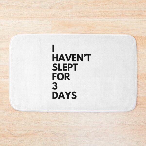 Item preview, I Haven't Slept For 3 Days designed and sold by ChaiTees.