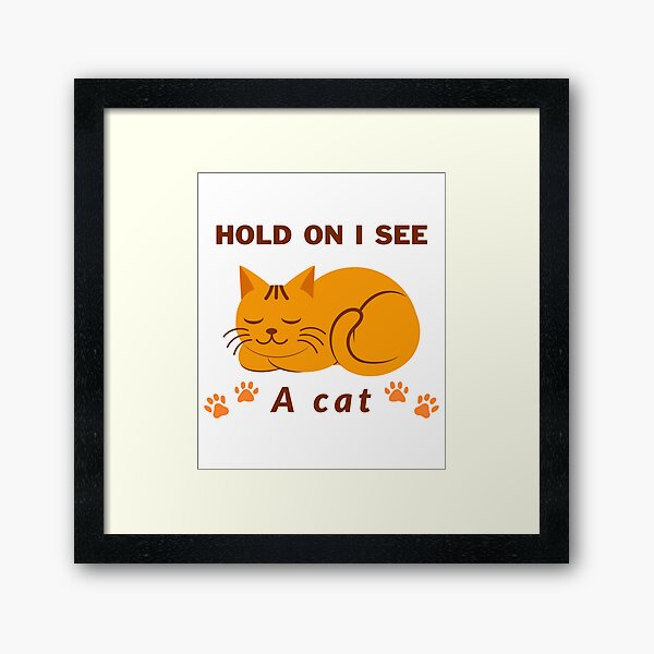 Item preview, Cat Lover Cat Mom Funny Hold On I See A Cat designed and sold by Wiss2Arts.