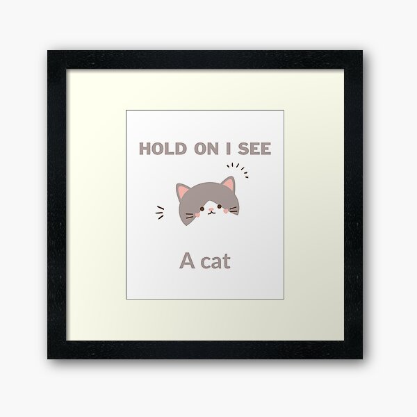 Item preview, Cat Lover Cat Mom Funny Hold On I See A Cat designed and sold by Wiss2Arts.