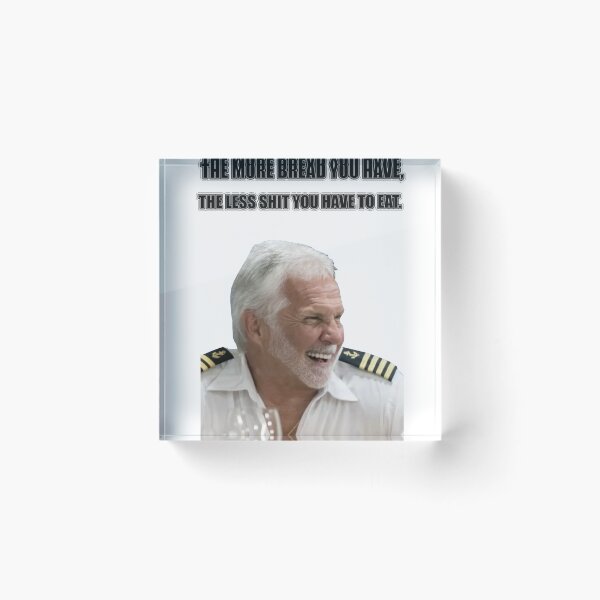 Item preview, Below Deck - Captain Lee - Life is like a shit sandwich. The more bread you have, the less shit you eat.  designed and sold by meggie1tr.