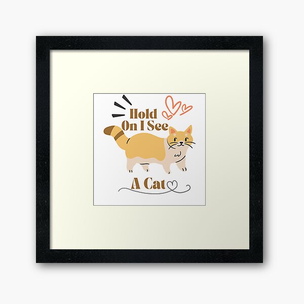 Item preview, Cat Lover Cat Mom Funny Hold On I See A Cat designed and sold by Wiss2Arts.