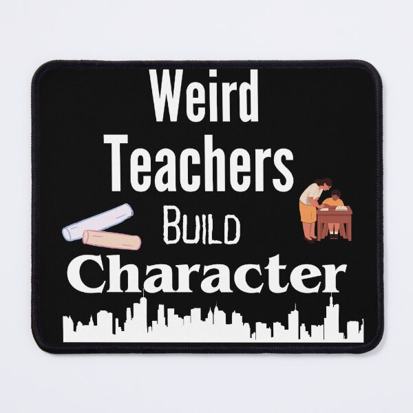 Item preview,  Weird Teachers Build Character  designed and sold by vaggleTown.