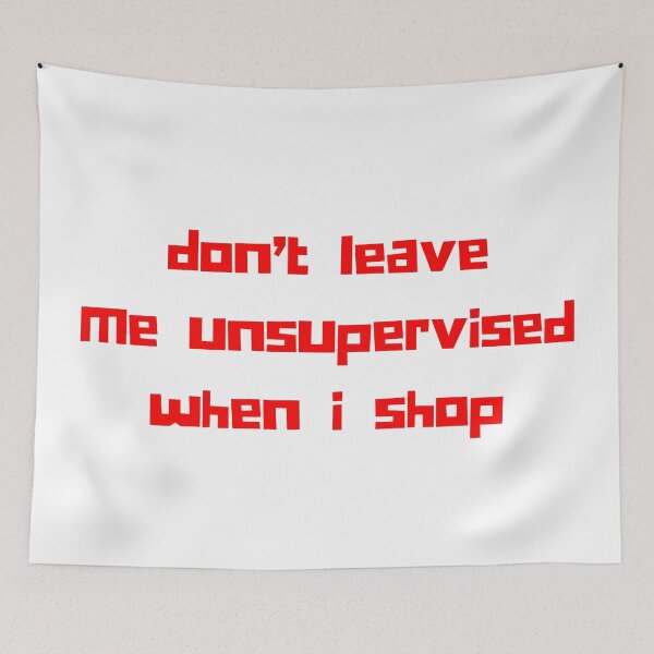 Item preview, Don't Leave Me Unsupervised When I Shop. Funny Gift For Those That Love To Shop. Gift for Christmas. Black designed and sold by That Cheeky Tee.