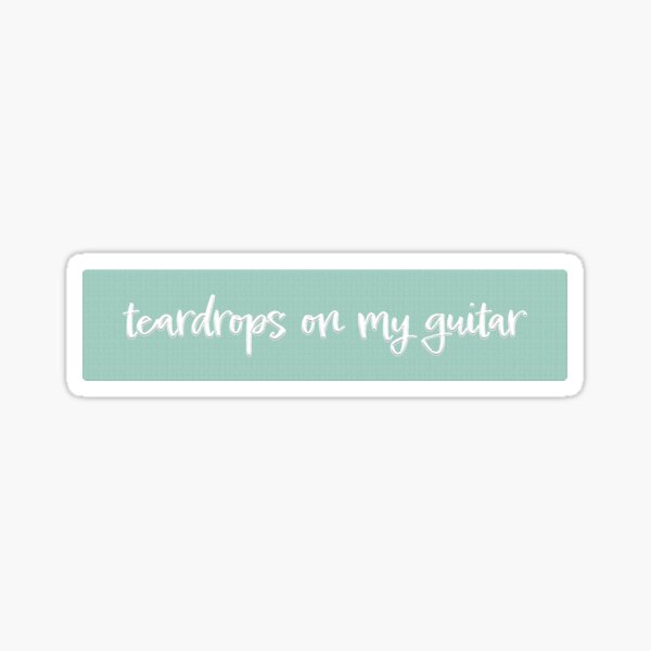 Teardrops On My Guitar Sticker Beautiful And Refined Glossy Taylor Swift  Guitar Stickers