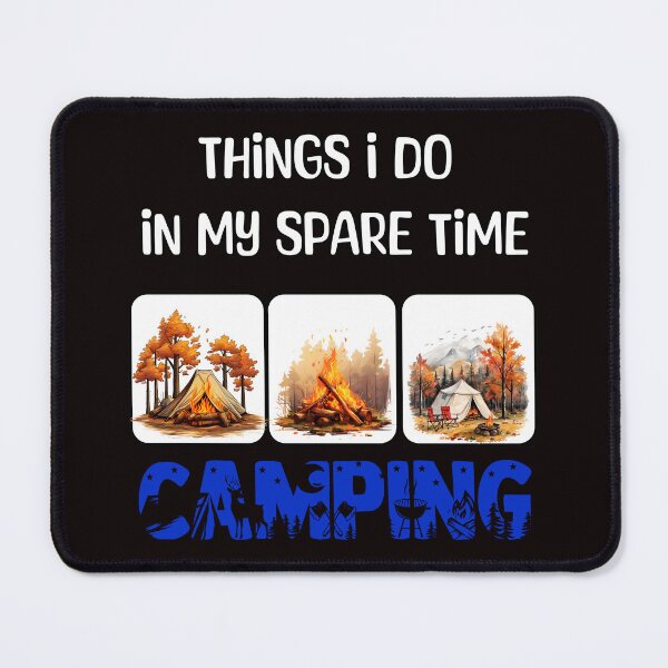 Item preview, Things I Do in My Spare Time Camping designed and sold by KrisRubinArt.