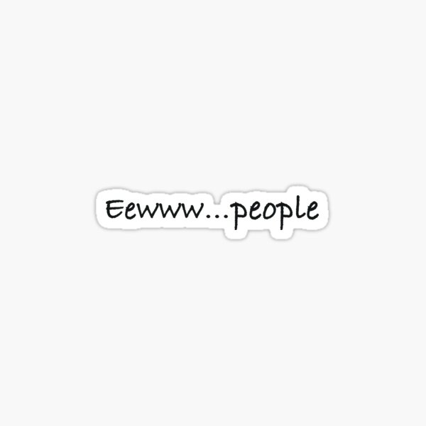 Eewww…people (in black) Sticker