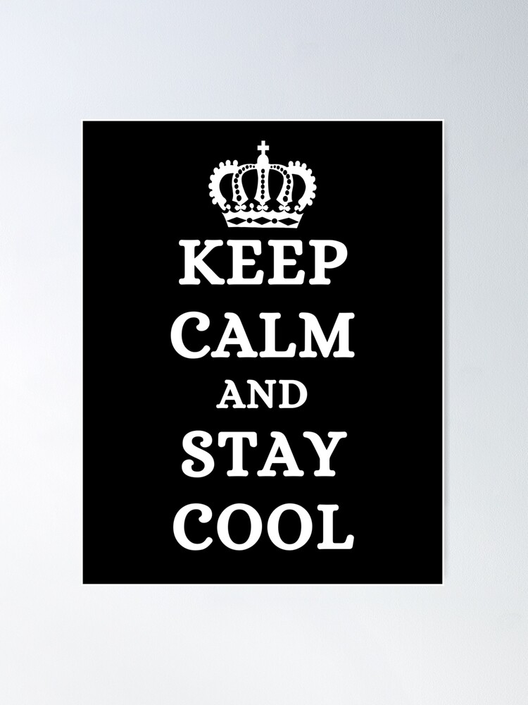 Keep calm and stay cool Poster for Sale by Keep-Calm-Squad