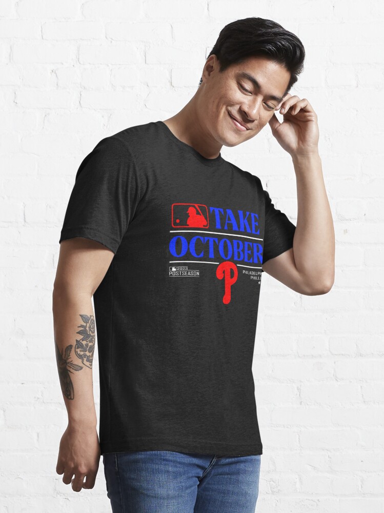 Official Philadelphia Phillies Take October Playoffs Postseason 2023 Shirt,  hoodie, sweater, long sleeve and tank top