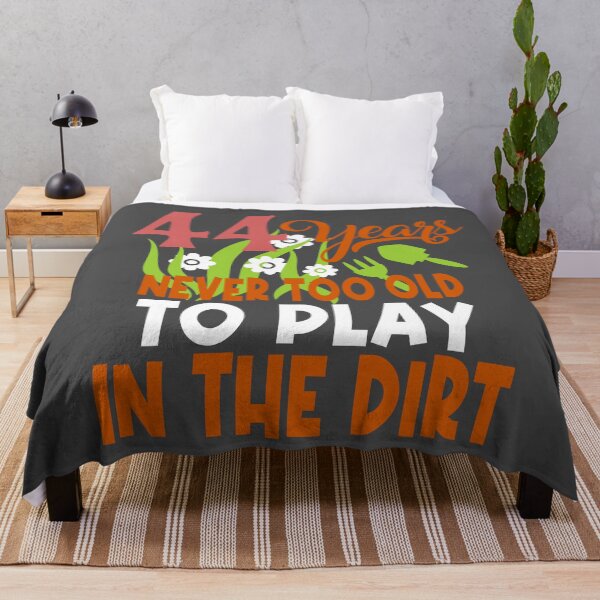 Item preview, 44 years never too old to play in the dirt designed and sold by giftfromheart.