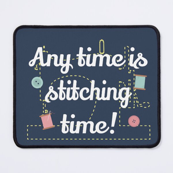 Item preview, Any Time Is Stitching Time I designed and sold by Lemon Pepper.