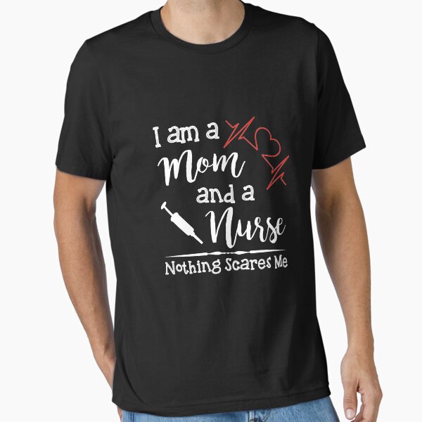 Item preview, I Am A Mom And A Nurse Nothing Scares Me | Nurse Shirts Funny | Nurse Appreciation | shirts for nurse | nurses united shirt | nurse quotes | nurse graduation | nurses gift | nurse tee designed and sold by Kreature Look.
