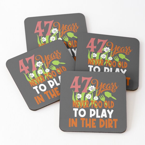 Item preview, 47 years never too old to play in the dirt designed and sold by giftfromheart.