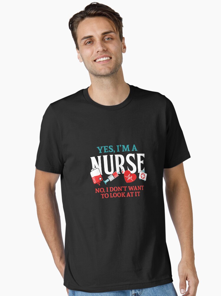 Funny Nurse Nursing T Shirt Yes I Am A Nurse No I Dont Want Funny Nurse Nursing T Shirt Yes I Am A Nurse No I Dont Want