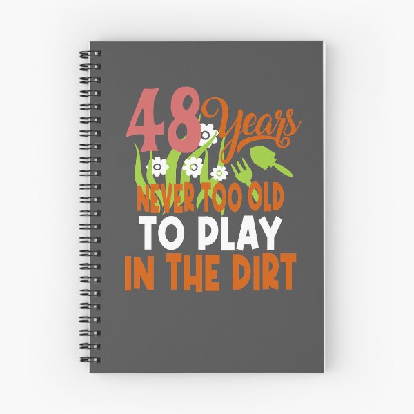 Item preview, 48 years never too old to play in the dirt designed and sold by giftfromheart.