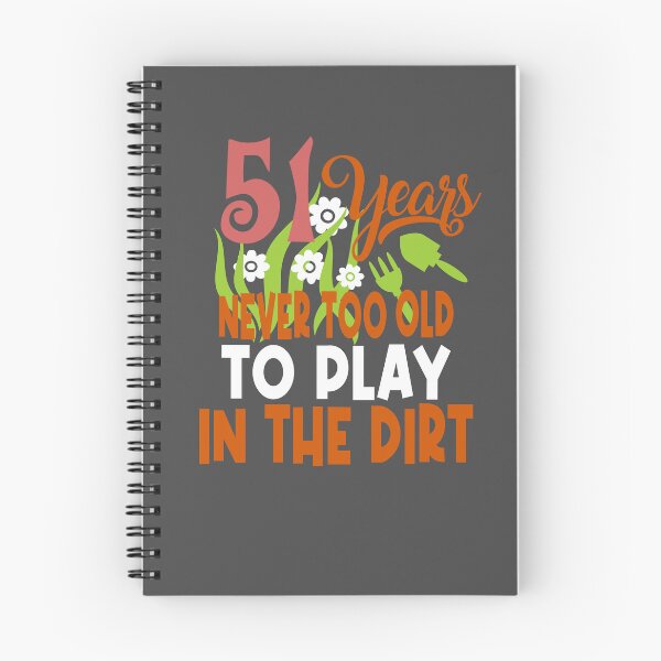 Item preview, 51 years never too old to play in the dirt designed and sold by giftfromheart.