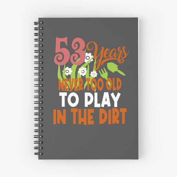 Item preview, 53 years never too old to play in the dirt designed and sold by giftfromheart.