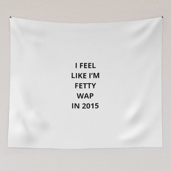 Item preview, I Feel Like I'm Fetty Wap In 2015 - Black Text designed and sold by LeoLovesMe.