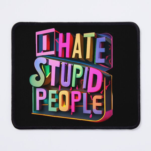 Item preview, I Hate Stupid People designed and sold by SAS-Designer.
