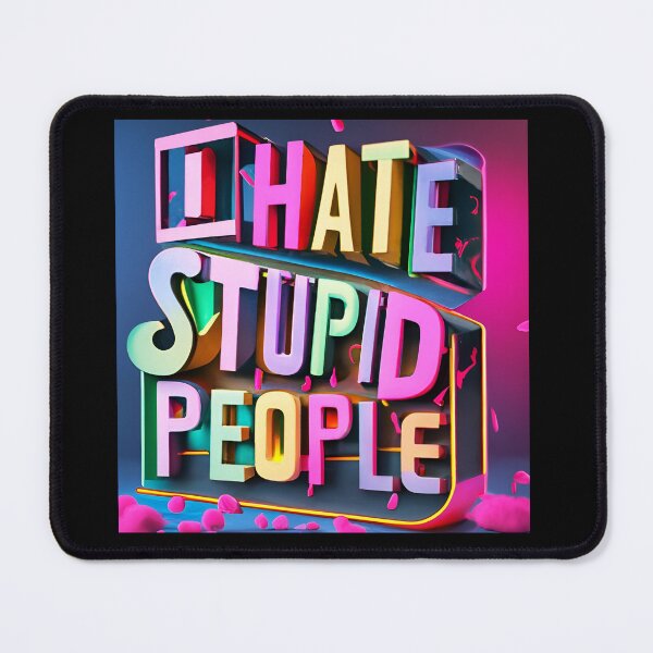 Item preview, I Hate Stupid People designed and sold by SAS-Designer.