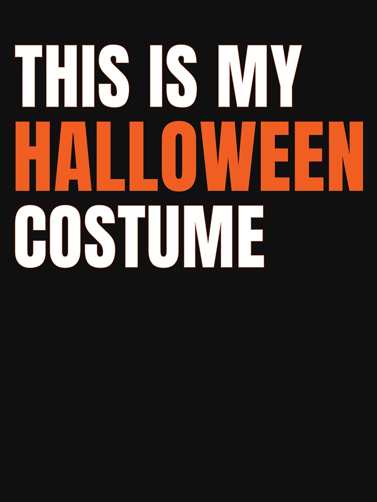 Thumbnail 7 of 7, Classic T-Shirt, This is My Halloween CostumeText Message designed and sold by hidden-design.