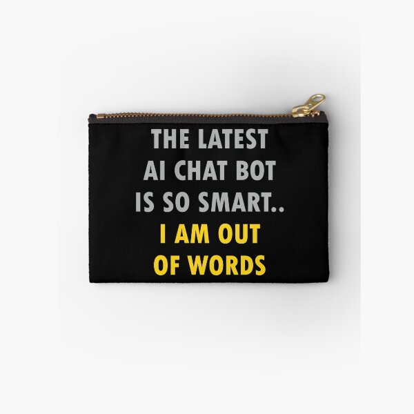 Item preview, AI Chatbot is So Smart.. I Am Out of Words - Witty Tech Humor designed and sold by ShubhankarK.