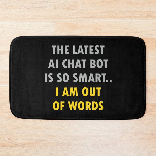 Item preview, AI Chatbot is So Smart.. I Am Out of Words - Witty Tech Humor designed and sold by ShubhankarK.