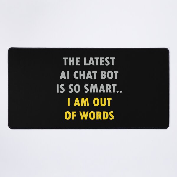 Item preview, AI Chatbot is So Smart.. I Am Out of Words - Witty Tech Humor designed and sold by ShubhankarK.