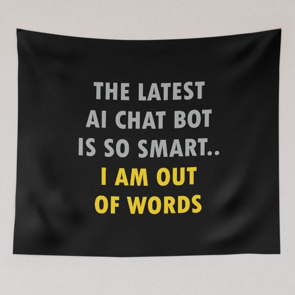 Item preview, AI Chatbot is So Smart.. I Am Out of Words - Witty Tech Humor designed and sold by ShubhankarK.