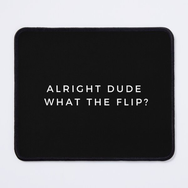 Item preview, Alright dude what the flip white simple designed and sold by WORDDOT.
