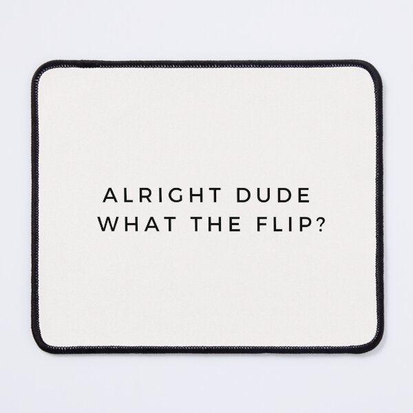 Item preview, Alright dude what the flip black simple designed and sold by WORDDOT.