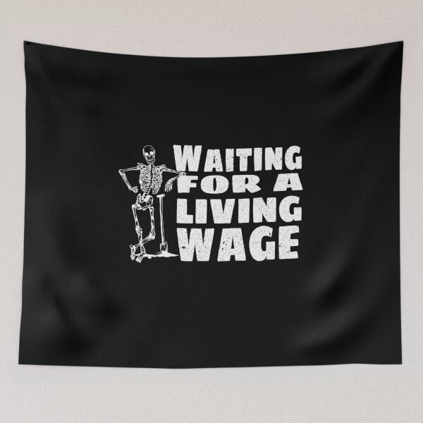 Item preview, Skeleton Graphic Waiting for a Living Wage  designed and sold by The Junto Shop.
