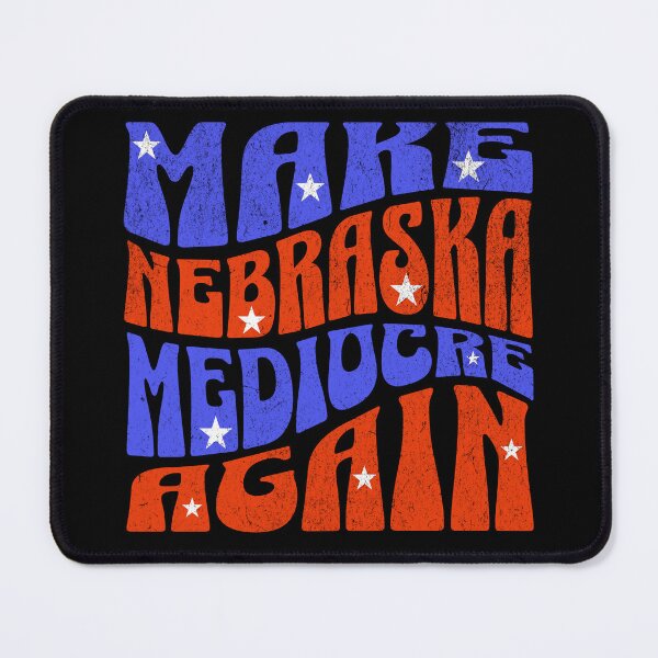Item preview, Make Nebraska Mediocre Again designed and sold by Khihi.