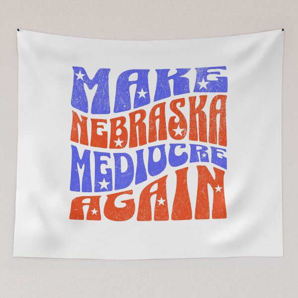 Item preview, Make Nebraska Mediocre Again designed and sold by Khihi.