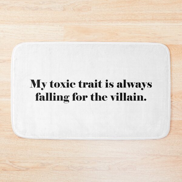 Item preview, My toxic trait is always falling for the villain. designed and sold by artbygina.