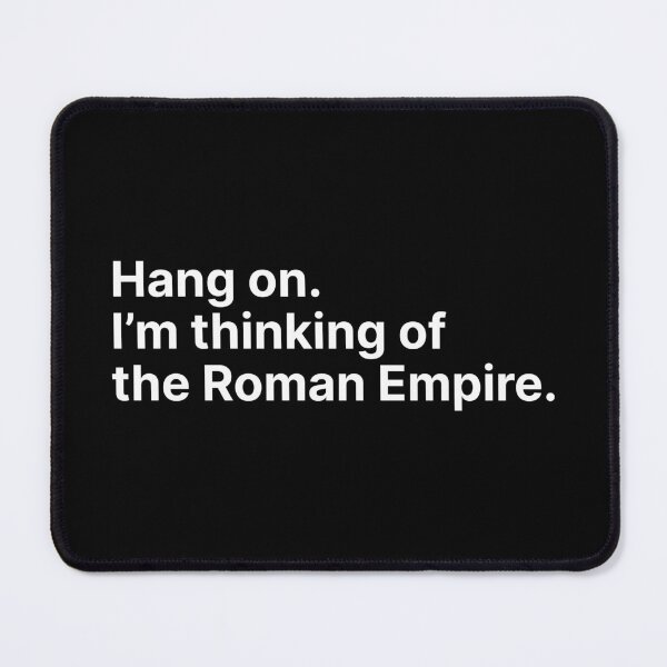 Item preview, Hang on im thinking of the roman empire designed and sold by ItsMemeMachine.