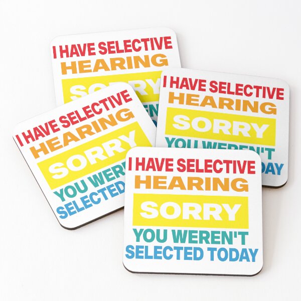 Item preview, I Have Selective Hearing sorry You Weren't Selected Today designed and sold by elyazidostore.