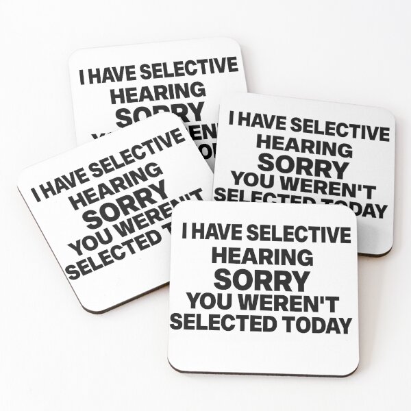 Item preview, I Have Selective Hearing sorry You Weren't Selected Today designed and sold by elyazidostore.