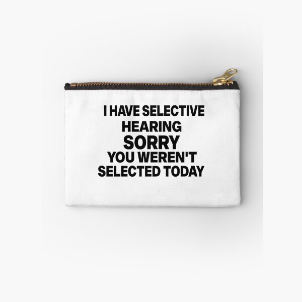 Item preview, I Have Selective Hearing sorry You Weren't Selected Today designed and sold by elyazidostore.