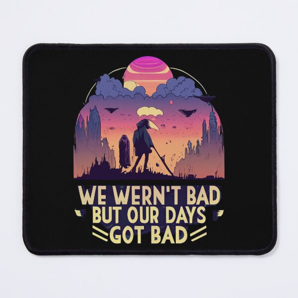 Item preview, We weren't bad but our days got bad  designed and sold by Coollzone.