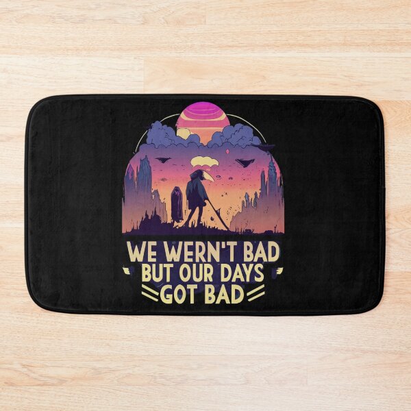 Item preview, We weren't bad but our days got bad  designed and sold by Coollzone.