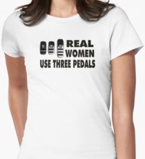 Real Women Use Three Pedals Women's Fitted T-Shirt