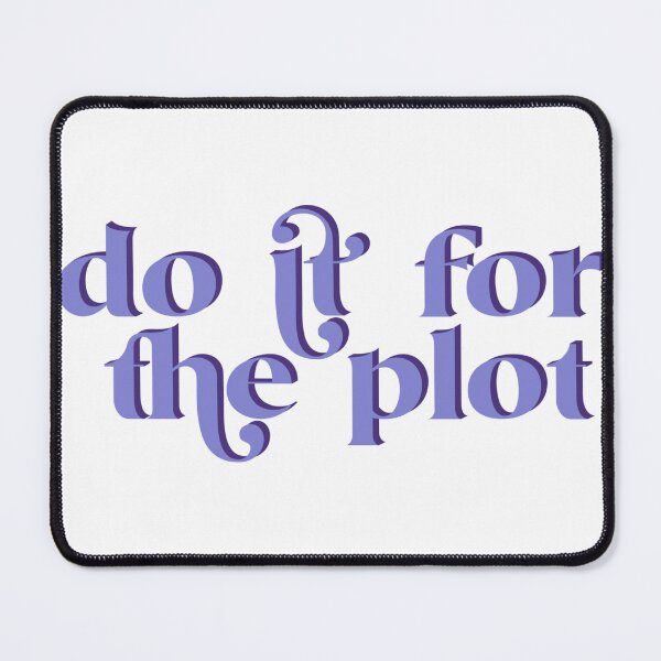 Item preview, Do it for the plot  designed and sold by kelseyjsketches.