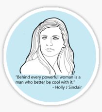 Behind Every Powerful Woman - Holly J Degrassi Sticker