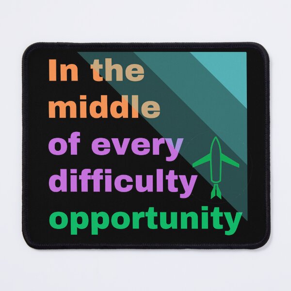 Item preview, In the middle of every difficulty opportunity. designed and sold by TABO-Designs.