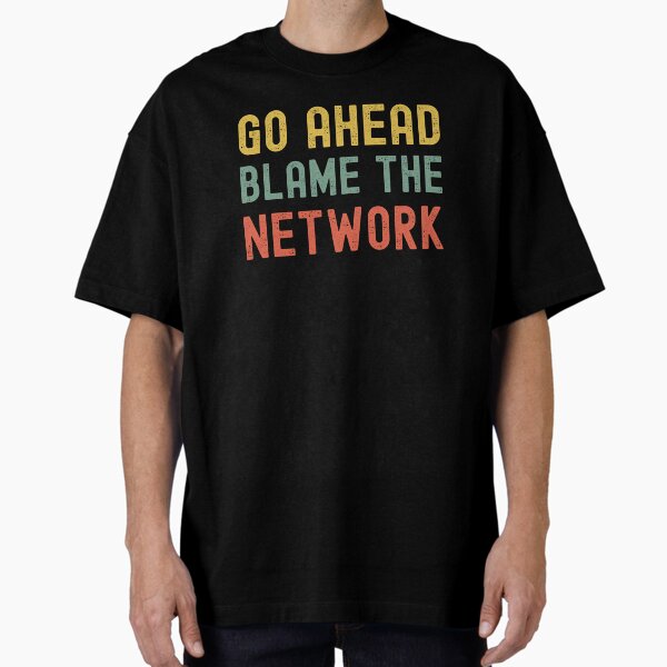 Item preview, Blame The Network Funny Network Administrator Technician designed and sold by Evgeni Genov.